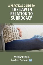Practical Guide to the Law in Relation to Surrogacy