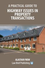 Practical Guide to Highway Issues in Property Transactions