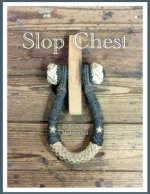 Slop Chest: A Comprehensive View of Rigging the Topsail Schooner Shenandoah Coupled with Random Anecdotes