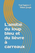 L'amitié du loup bleu et du li?vre ? carreaux