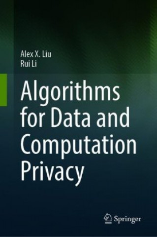 Algorithms for Data and Computation Privacy