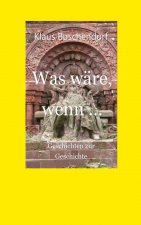 Was ware, wenn ...