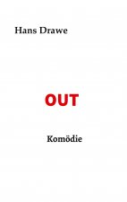 OUT, Komödie