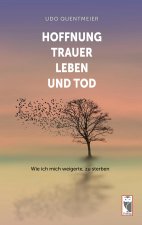 Hoffnung, Trauer, Leben und Tod
