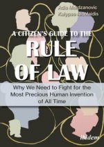 Rule of Law - A Citizen's Guide to the Most Precious Human Invention of All Time