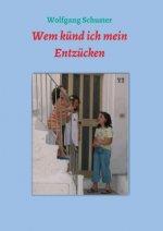 Wem künd ich mein Entzücken