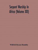 Serpent Worship In Africa (Volume Xxi)