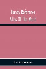 Handy Reference Atlas Of The World