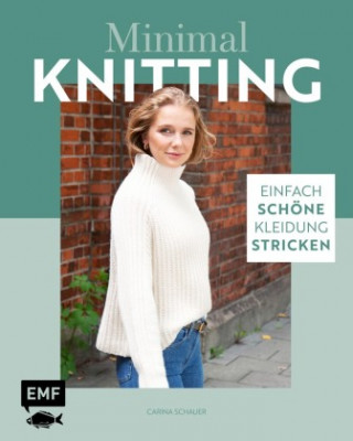 Minimal Knitting - Einfach schöne Kleidung stricken (Pevná)