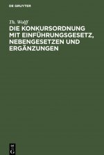 Die Konkursordnung Mit Einfuhrungsgesetz, Nebengesetzen Und Erganzungen