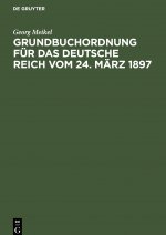 Grundbuchordnung Fur Das Deutsche Reich Vom 24. Marz 1897