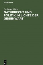 Naturrecht Und Politik Im Lichte Der Gegenwart