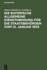 Die Bayerische Allgemeine Dienstordnung Fur Die Staatsbehoerden Vom 12. Januar 1933