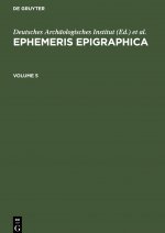 Ephemeris Epigraphica. Volume 5