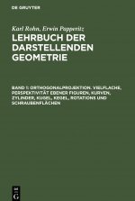 Orthogonalprojektion. Vielflache, Perspektivitat Ebener Figuren, Kurven, Zylinder, Kugel, Kegel, Rotations Und Schraubenflachen