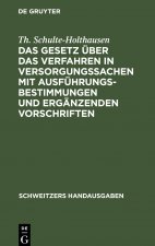 Gesetz UEber Das Verfahren in Versorgungssachen Mit Ausfuhrungsbestimmungen Und Erganzenden Vorschriften