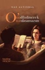 Onu Düsünerek Ona Ulasamazsin