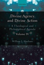 Divine Agency and Divine Action, Volume IV