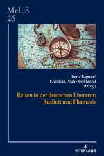 Reisen in Der Deutschen Literatur: Realitaet Und Phantasie