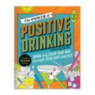 Power of Positive Drinking Coloring and Cocktail Book