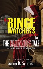 Binge Watcher's Guide To The Handmaid's Tale - An Unofficial Companion