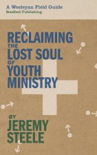 Reclaiming the Lost Soul of Youth Ministry