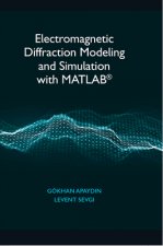 Electromagnetic Diffraction Modeling and Simulation With MATLAB