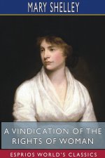 Vindication of the Rights of Woman (Esprios Classics)