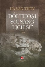 Đối Thoại Soi Sang Lịch Sử (Volume 1)