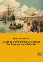 Vasco da Gama und die Entdeckung des Seewegs nach Ostindien