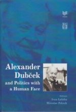 Alexander Dubček and Politics with a Human Face