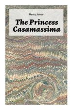 Princess Casamassima (The Unabridged Edition)