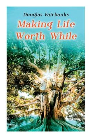 Making Life Worth While