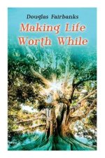 Making Life Worth While