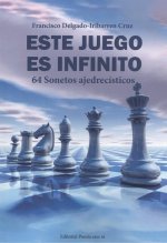ESTE JUEGO ES INFINITO. 64 Sonetos ajedrecísticos