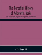 Parochial History Of Ackworth, Yorks