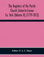 Registers Of The Parish Church Linton-In-Craven Co. York (Volume Ii) (1779-1812)