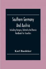 Southern Germany And Austria, Including Hungary, Dalmatia And Bosnia. Handbook For Travellers