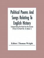 Political Poems And Songs Relating To English History Composed During The Period From The Accession Of Edw. Iii To That Of Ric. Iii. (Volume -I)