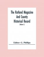 Rutland Magazine And County Historical Record; An Illustrated Quarterly Magazine (Volume I) January,1903 - October,1904
