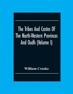 Tribes And Castes Of The North-Western Provinces And Oudh (Volume I)