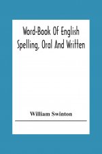 Word-Book Of English Spelling, Oral And Written