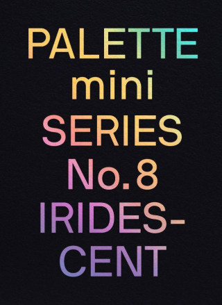 PALETTE mini 08: Iridescent