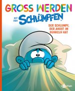 Groß werden mit den Schlümpfen: Der Schlumpf, der Angst im Dunkeln hat