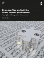 Strategies, Tips, And Activities for the Effective Band Director