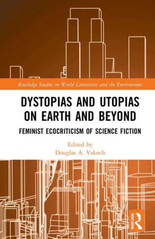 Dystopias and Utopias on Earth and Beyond