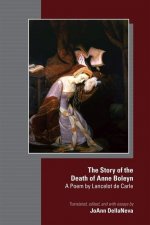 Story of the Death of Anne Boleyn - A Poem by Lancelot de Carle