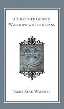 Simplified Guide to Worshiping As Lutherans