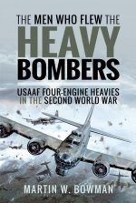 Men Who Flew the Heavy Bombers