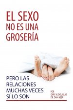 sexo no es una groseria, pero las relaciones muchas veces si lo son (Spanish)
